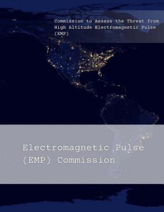 Książka Commission to Assess the Threat from High Altitude Electromagnetic Pulse (EMP): Overview Electromagnetic Pulse (Emp) Commission