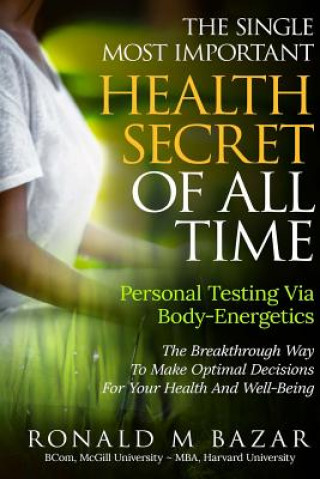 Könyv Single Most Important Health Secret Of All Time Ronald M Bazar