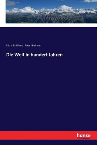 Knjiga Welt in hundert Jahren Eduard Lubbert