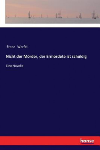 Kniha Nicht der Moerder, der Ermordete ist schuldig Franz Werfel