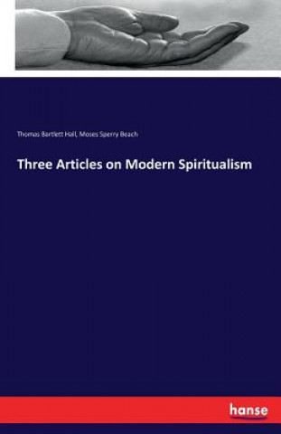 Knjiga Three Articles on Modern Spiritualism Thomas Bartlett Hall