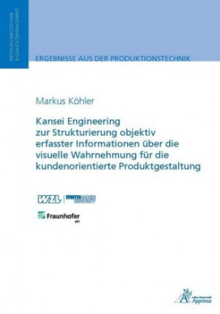 Książka Kansei Engineering zur Strukturierung objektiv erfasster Informationen über die visuelle Wahrnehmung für die kundenorientierte Produktgestaltung Markus Köhler