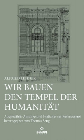 Könyv Wir bauen den Tempel der Humanität Alfried Lehner