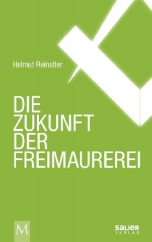 Książka Die Zukunft der Freimaurerei Helmut Reinalter