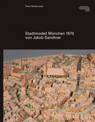 Kniha Stadtmodell 1570 von Jakob Sandtner Franz Schiermeier