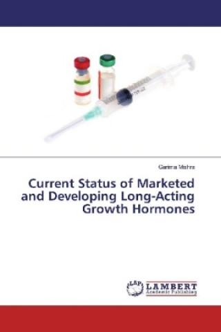 Knjiga Current Status of Marketed and Developing Long-Acting Growth Hormones Garima Mishra