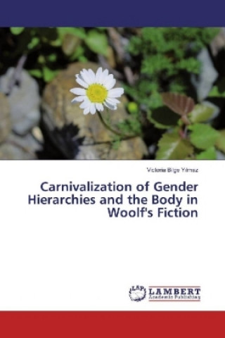 Carte Carnivalization of Gender Hierarchies and the Body in Woolf's Fiction Victoria Bilge Yilmaz