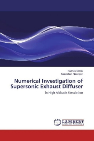 Livre Numerical Investigation of Supersonic Exhaust Diffuser Rakhab Mehta