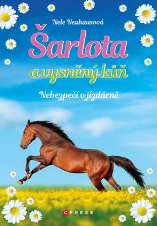 Könyv Šarlota a vysněný kůň Nebezpečí v jízdárně Nele Neuhausová