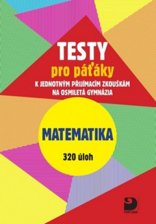 Book Testy pro páťáky Matematika 320 úloh Martin Dytrych