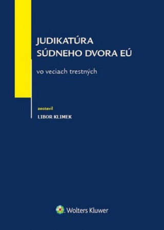 Kniha Judikatúra Súdneho dvora EÚ vo veciach trestných Libor Klimek