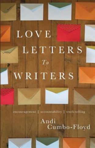 Kniha Love Letters To Writers Andi Cumbo-Floyd