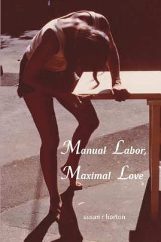 Książka Manual Labor, Maximal Love Susan R Horton