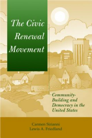 Kniha The Civic Renewal Movement: Community Building and Democracy in the United States Carmen Sirianni