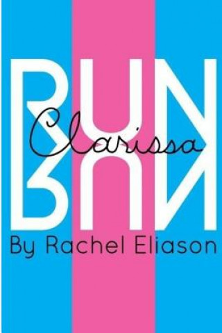 Kniha Run, Clarissa, Run Rachel Eliason