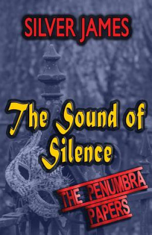 Kniha The Sound of Silence Silver James