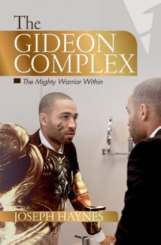Knjiga The Gideon Complex: The Mighty Warrior Within Joseph Haynes