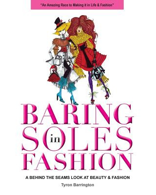 Knjiga Baring Soles in Fashion: A Behind the Seams Look at Beauty & Fashion Tyron Barrington