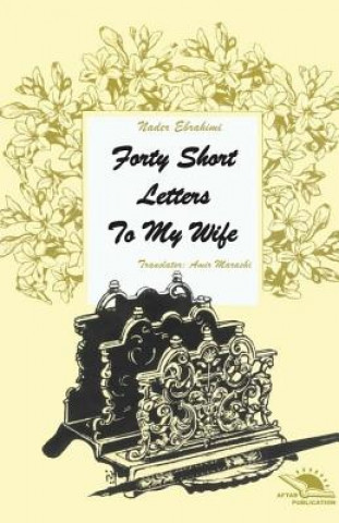 Könyv Forty short letters to my wife Nader Ebrahimi