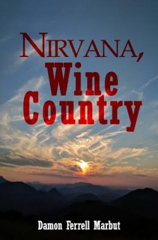 Boek Nirvana, Wine Country Damon Ferrell Marbut