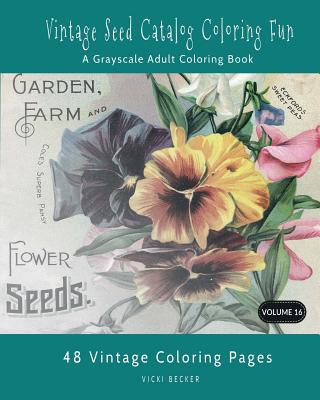 Carte Vintage Seed Catalog Coloring Fun: A Grayscale Adult Coloring Book Vicki Becker