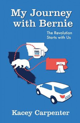 Könyv My Journey with Bernie: The Revolution Starts with Us Kacey Carpenter
