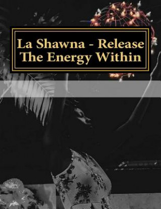 Buch La Shawna- Release The Energy Within La Shawna Griffith