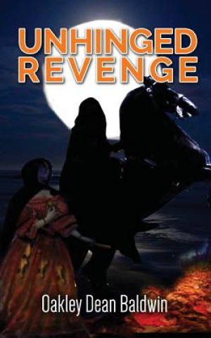 Книга Unhinged Revenge Oakley Dean Baldwin