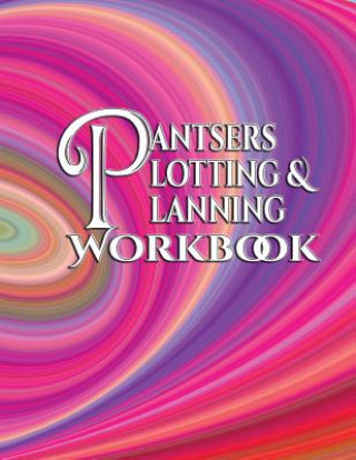 Kniha Pantsers Plotting & Planning Workbook 34 Deena Rae Schoenfeldt