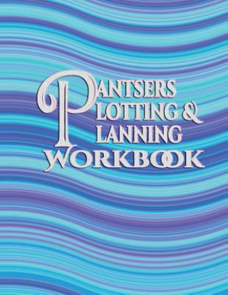 Kniha Pantsers Plotting & Planning Workbook 35 Deena Rae Schoenfeldt