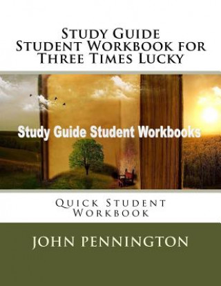 Boek Study Guide Student Workbook for Three Times Lucky: Quick Student Workbook John Pennington