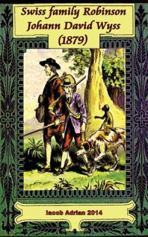 Книга Swiss family Robinson Johann David Wyss (1879) Iacob Adrian