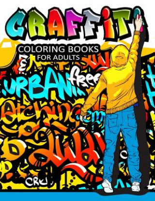 Książka Graffiti Coloring Books for Adults: Illustrated Graffiti Designs Balloon Publishing