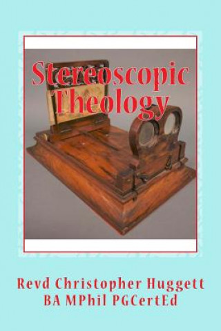 Livre Stereoscopic Theology Revd Christopher Huggett