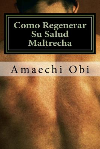 Buch Como Regenerar Su Salud Maltrecha Amaechi Obi