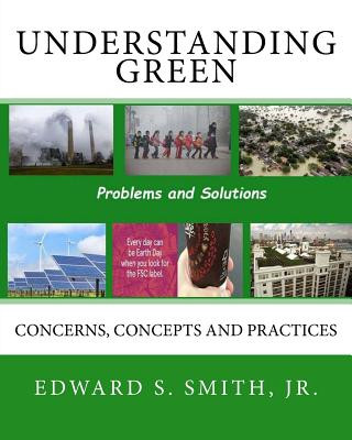 Książka Understanding Green: Concerns, Concepts and Practices Edward S Smith Jr