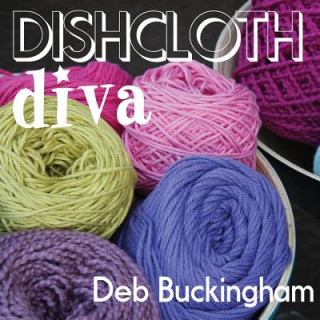 Knjiga Dishcloth Diva Deb Buckingham