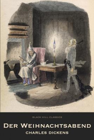 Kniha Der Weihnachtsabend. Eine Geistergeschichte: A Christmas Carol (German: Deutsche) DICKENS