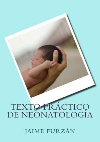 Carte Texto Practico de Neonatologia Dr Jaime Furzan