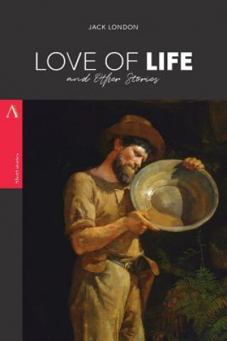 Carte Love of Life, and Other Stories Jack London