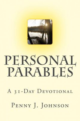 Kniha Personal Parables: A 31-Day Devotional Penny J Johnson