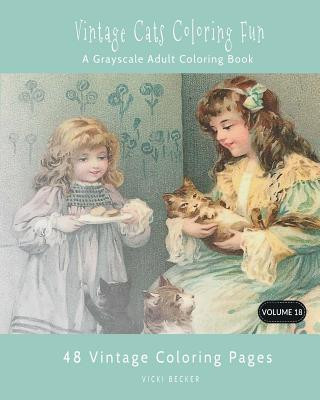 Könyv Vintage Cats Coloring Fun: A Grayscale Adult Coloring Book Vicki Becker