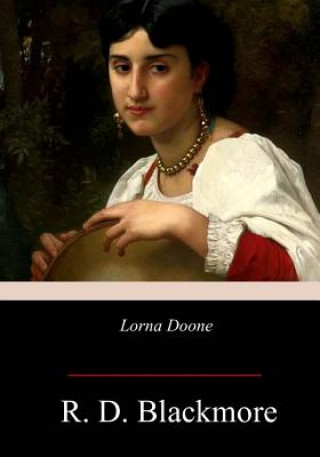 Könyv Lorna Doone: A Romance of Exmoor R D Blackmore