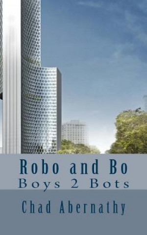 Βιβλίο Robo and Bo: Boys 2 Bots Chad Abernathy