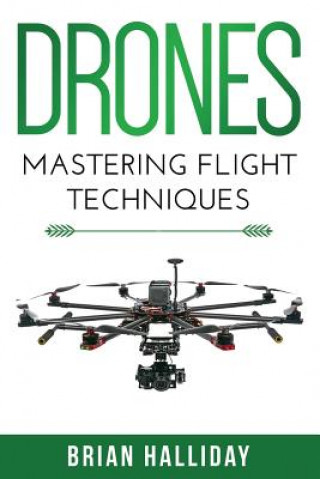 Книга Drones: Mastering Flight Techniques Brian Halliday