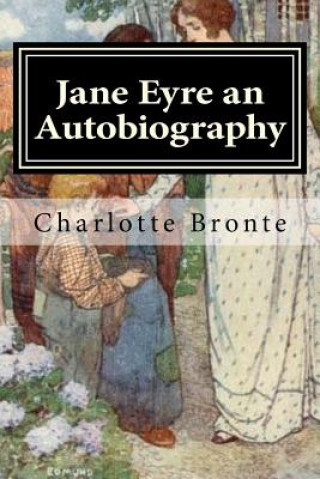 Książka Jane Eyre an Autobiography: Illustrated Charlotte Bronte