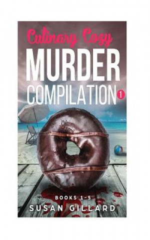 Kniha Culinary Cozy Murder Compilation 1: Books 1-5 of the Oceanside Cozy Series Susan Gillard