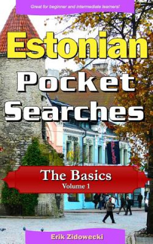 Kniha Estonian Pocket Searches - The Basics - Volume 1: A Set of Word Search Puzzles to Aid Your Language Learning Erik Zidowecki
