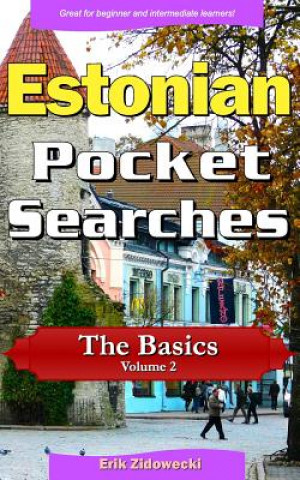 Kniha Estonian Pocket Searches - The Basics - Volume 2: A Set of Word Search Puzzles to Aid Your Language Learning Erik Zidowecki