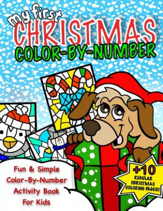 Książka My First Christmas Color By Number; Christmas Activity Book For Kids: Classic Christmas Gift For Little Boys & Girls; 50+ Pages Of Seasonal Coloring & Kids Journals